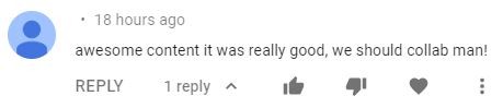 Screenshot of a comment, on a YouTube channel, from a suspicious person saying "awesome content it was really good, we should collab man!"